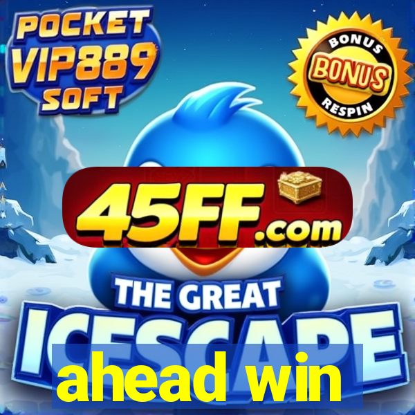 ahead win
